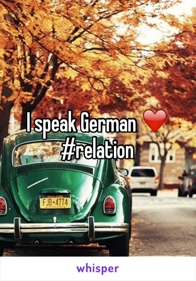 I speak German ❤️#relation