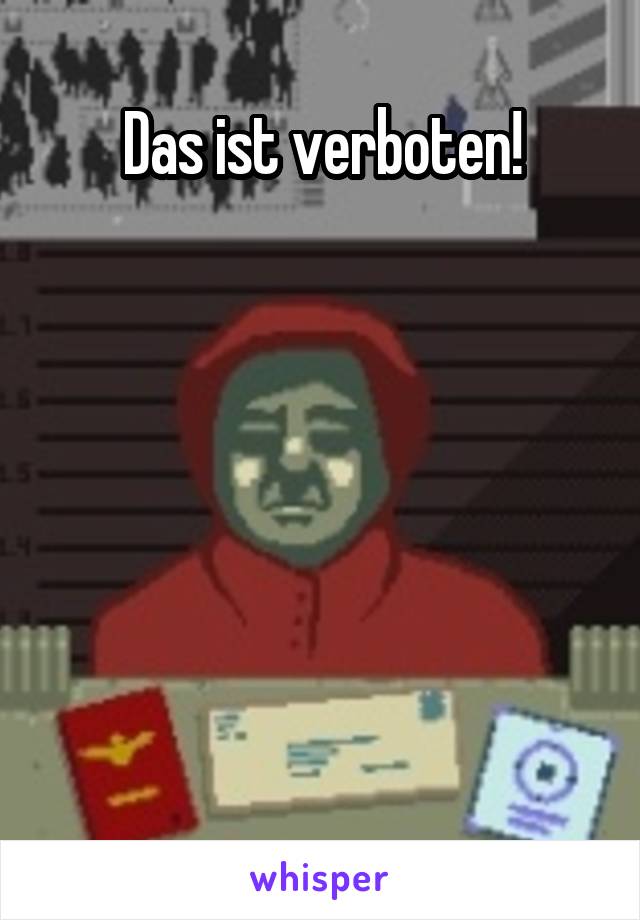 Das ist verboten!






