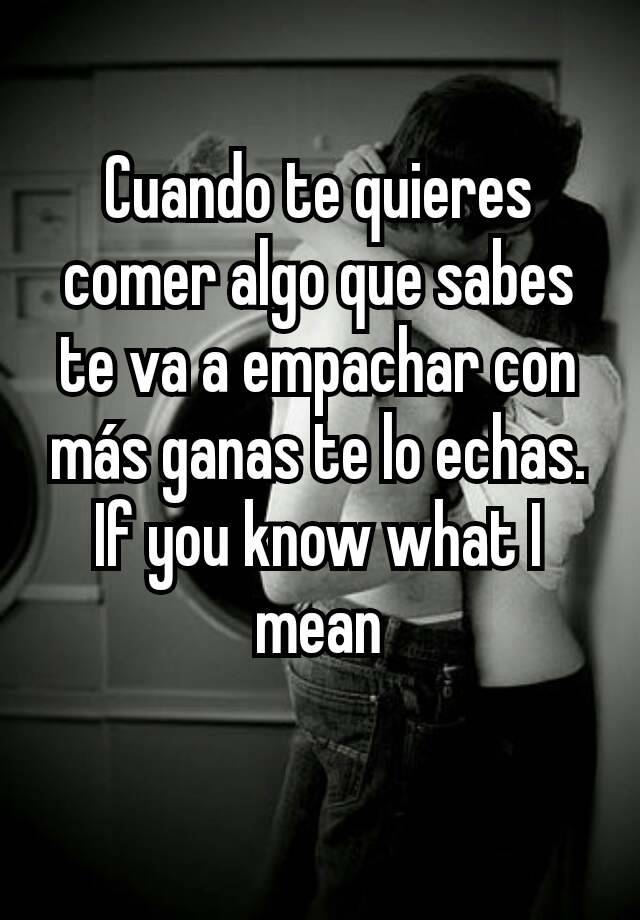 cuando-te-quieres-comer-algo-que-sabes-te-va-a-empachar-con-m-s-ganas