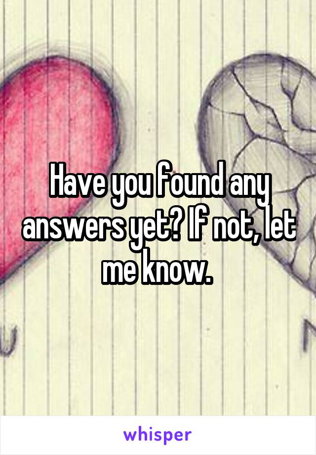 Have you found any answers yet? If not, let me know. 