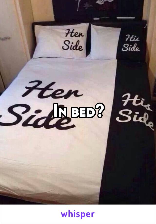 In bed?