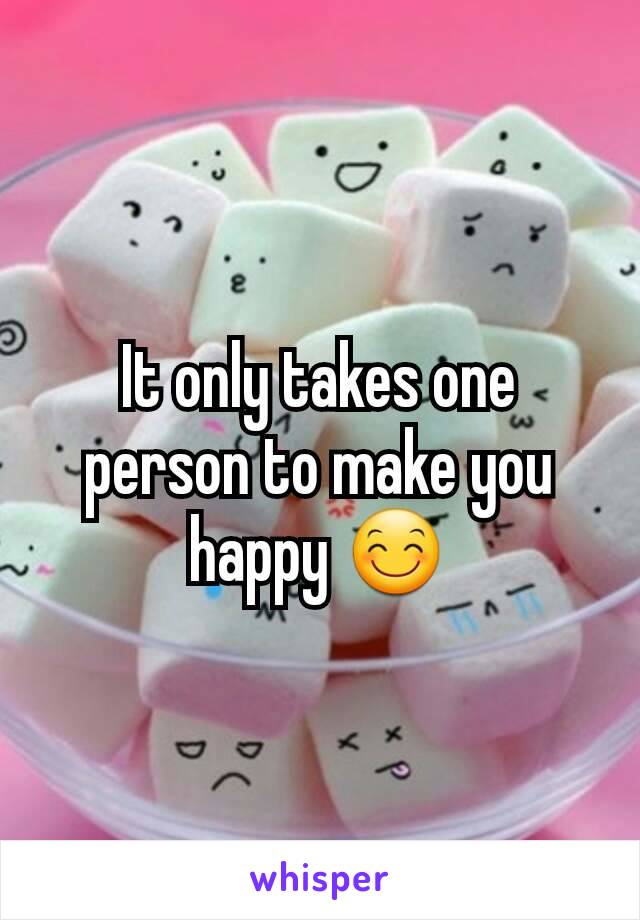It only takes one person to make you happy 😊