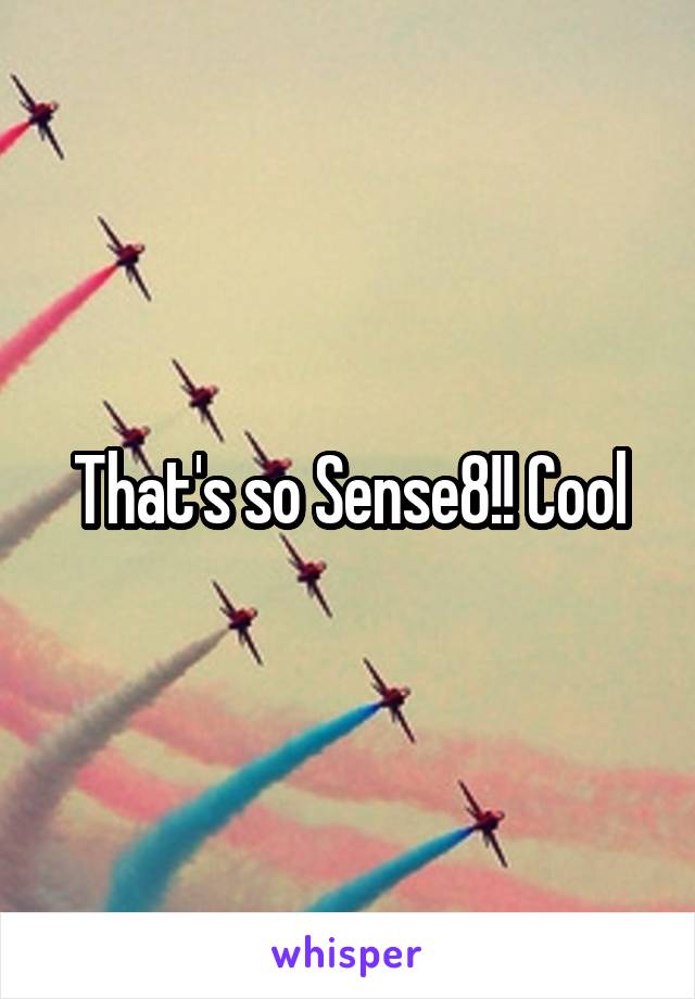 That's so Sense8!! Cool