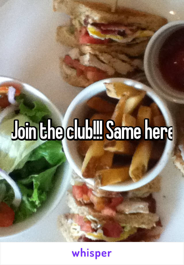 Join the club!!! Same here