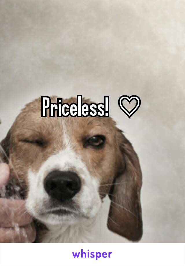 Priceless!  ♡