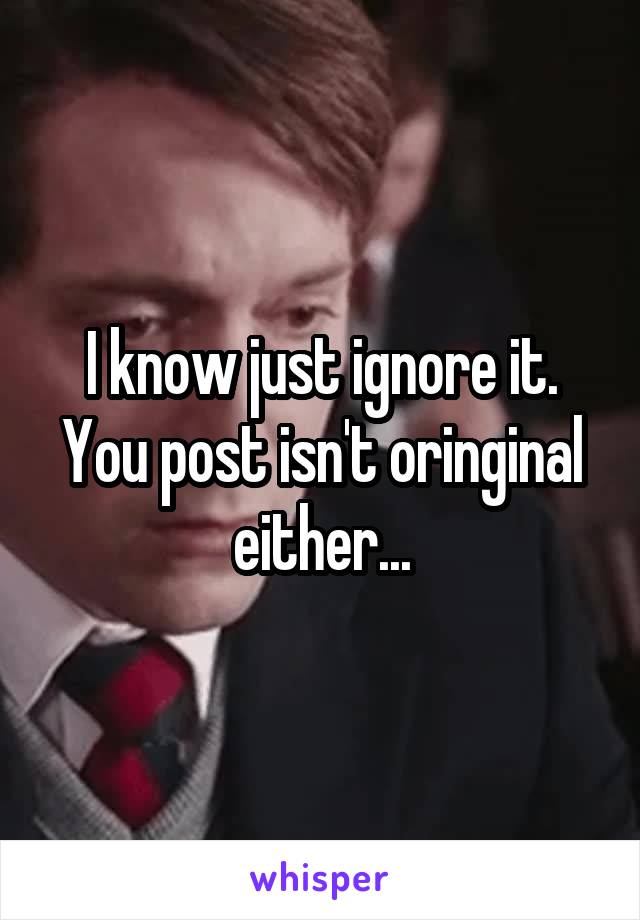 I know just ignore it. You post isn't oringinal either...