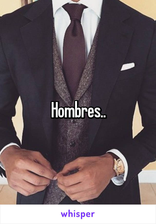 Hombres..