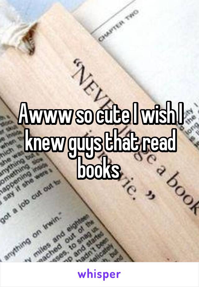 Awww so cute I wish I knew guys that read books 