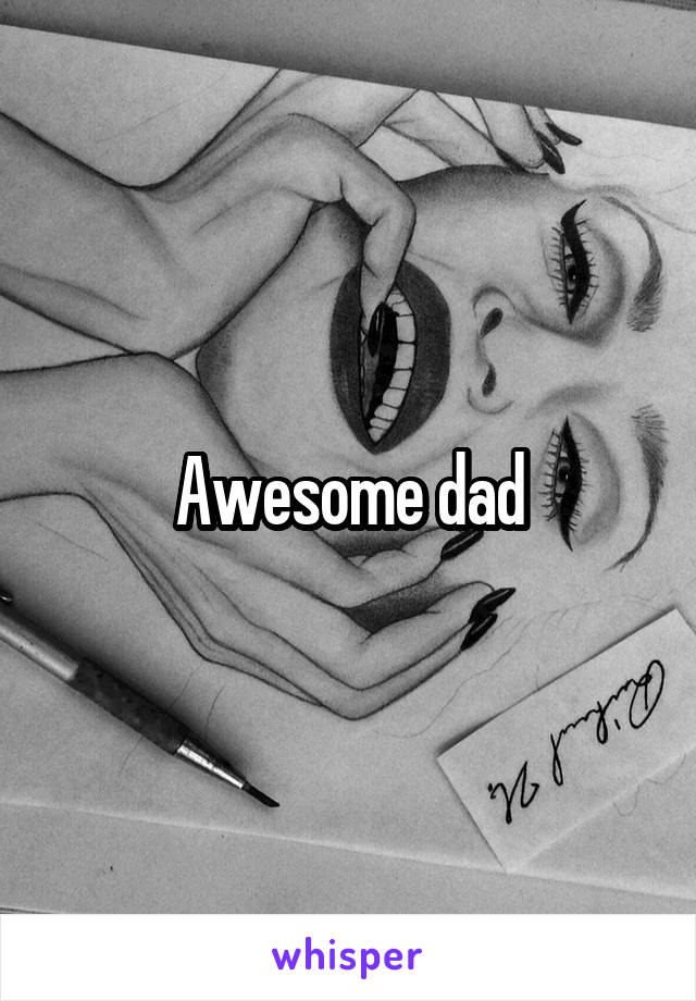 Awesome dad