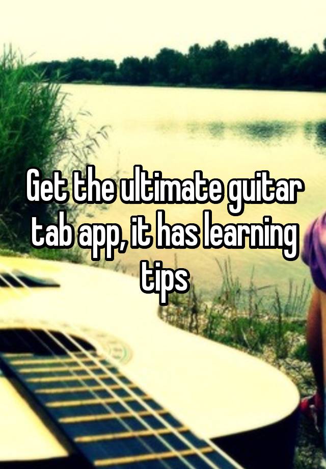 get-the-ultimate-guitar-tab-app-it-has-learning-tips