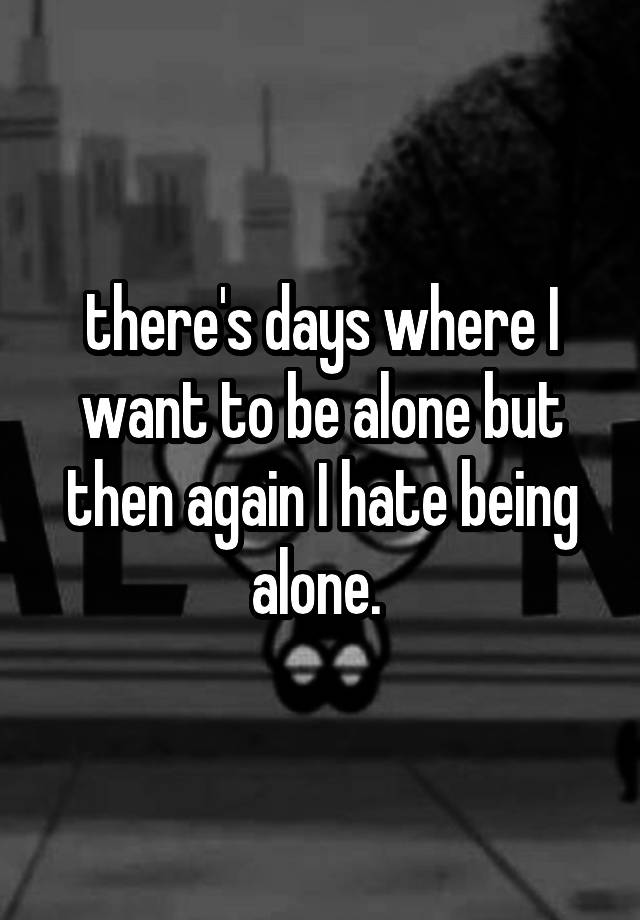 you-want-to-be-alone