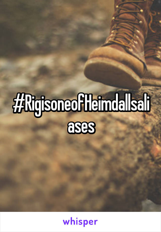 #RigisoneofHeimdallsaliases