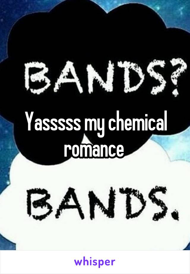Yasssss my chemical romance 