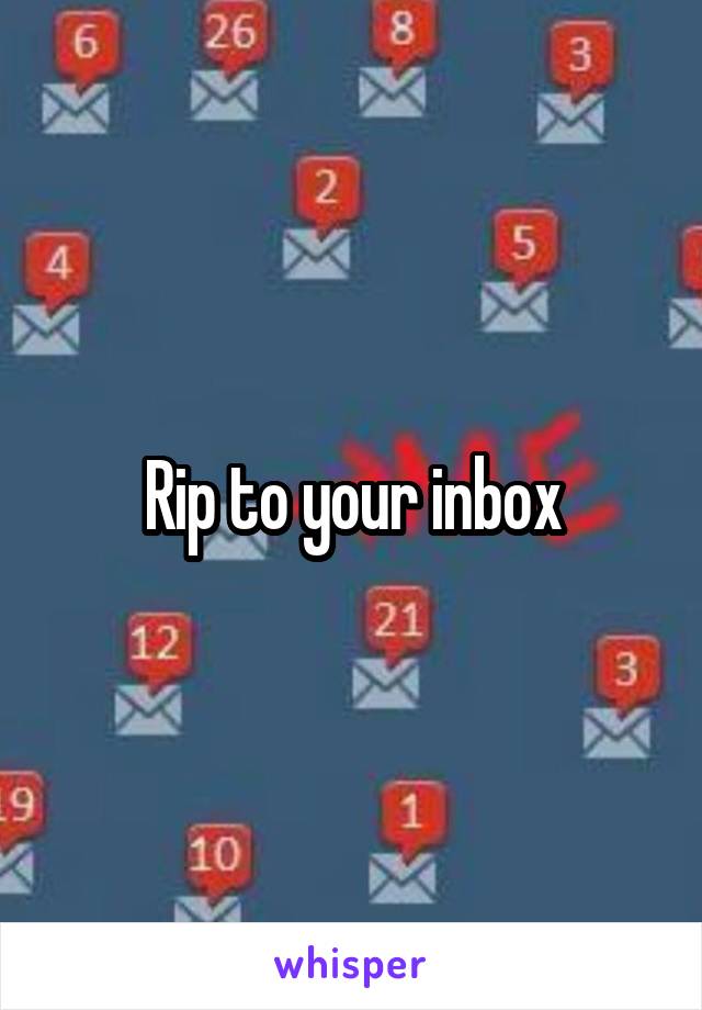 Rip to your inbox