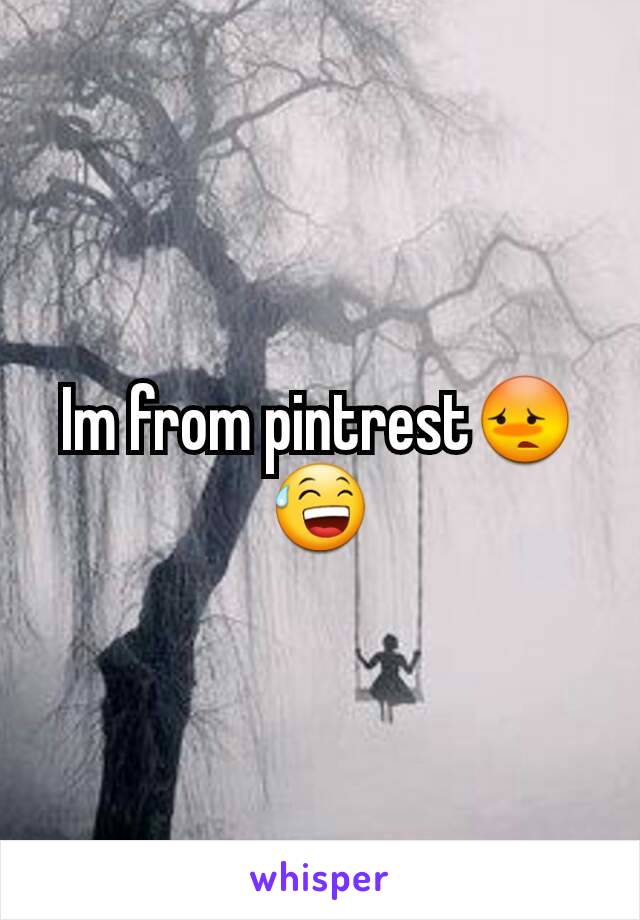 Im from pintrest😳😅