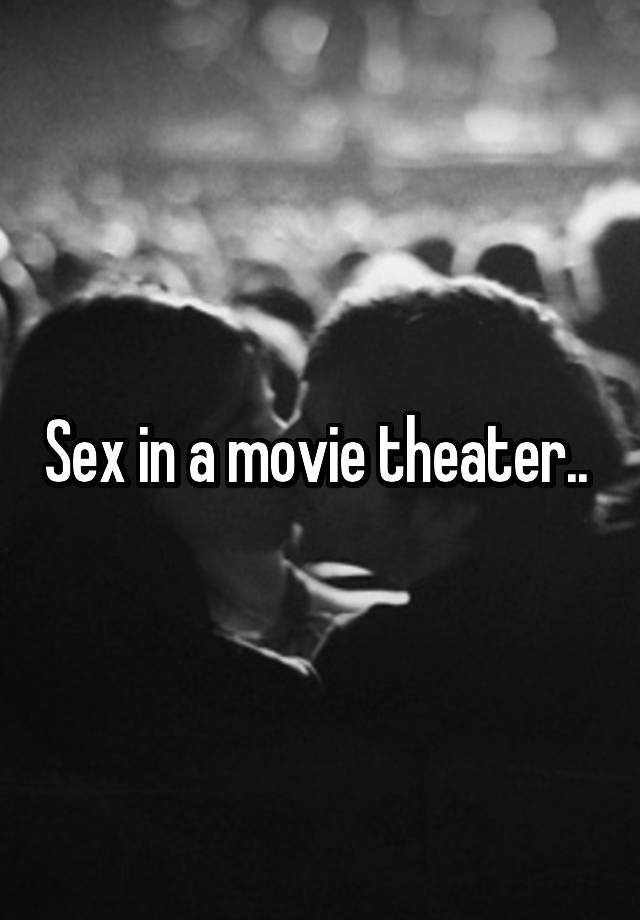 sex-in-a-movie-theater