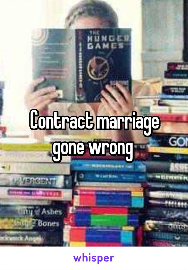 Contract marriage gone wrong 