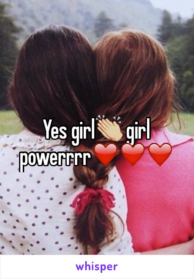 Yes girl👏🏼 girl powerrrr❤️❤️❤️