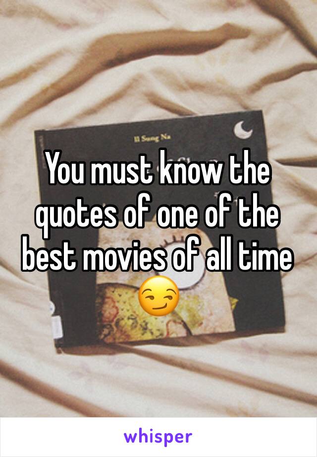 You must know the quotes of one of the best movies of all time 😏