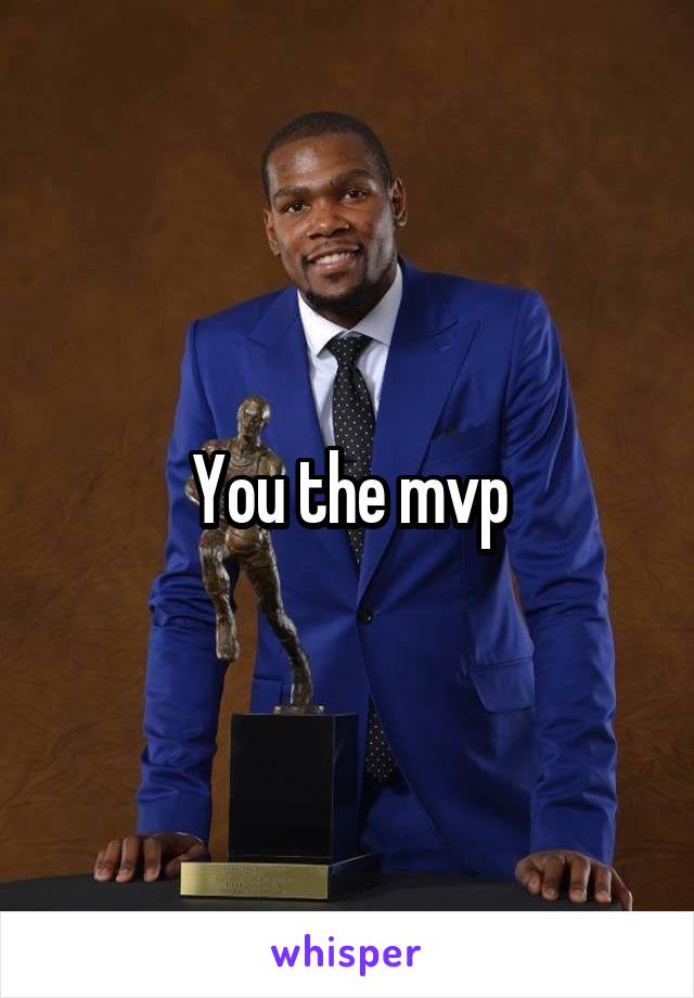 You the mvp