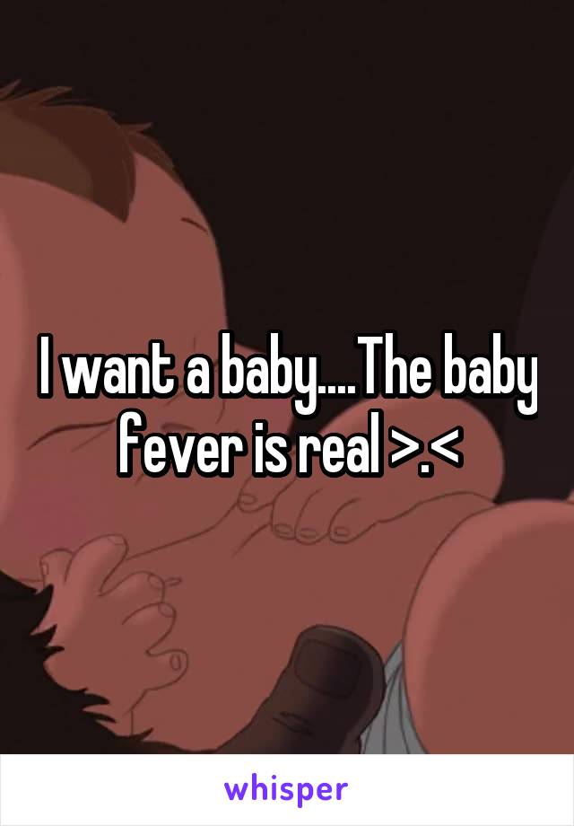 I want a baby....The baby fever is real >.<