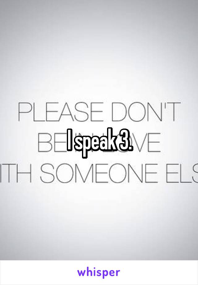 I speak 3.