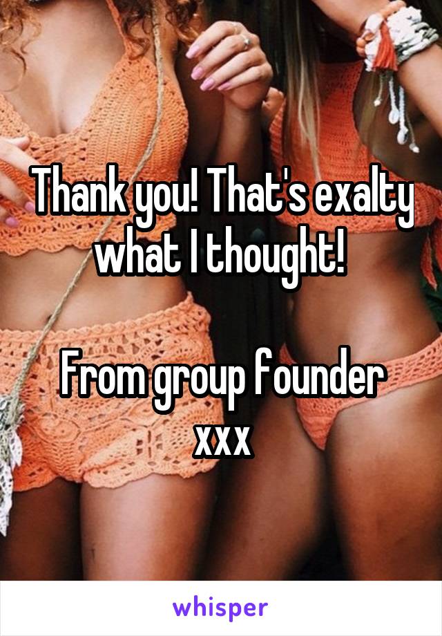Thank you! That's exalty what I thought! 

From group founder xxx