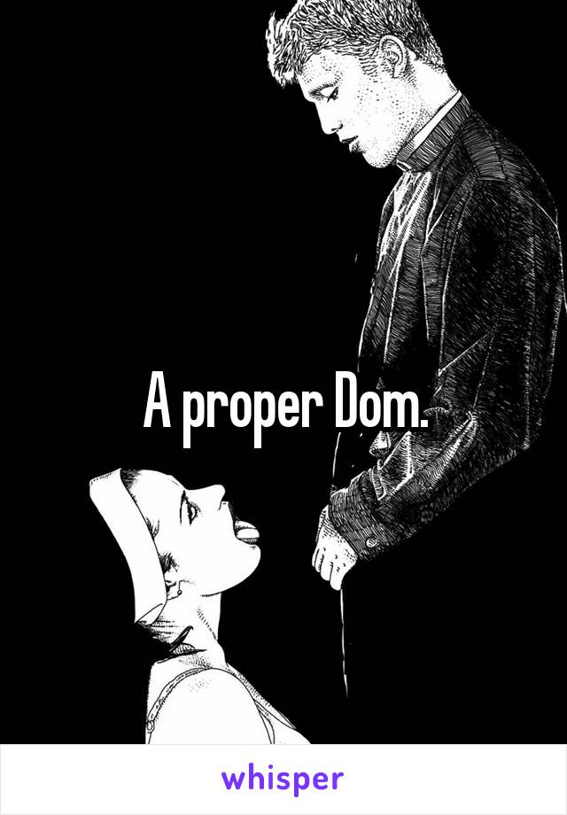 A proper Dom.