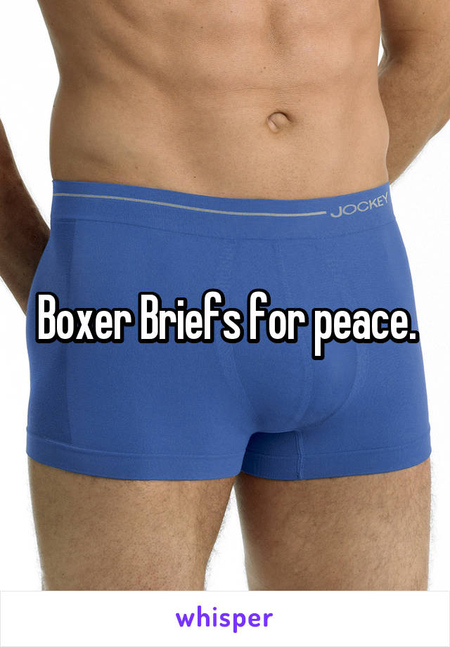 Boxer Briefs for peace.