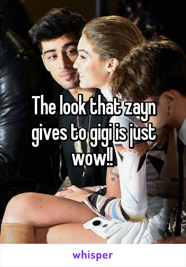 The look that zayn gives to gigi is just wow!! 