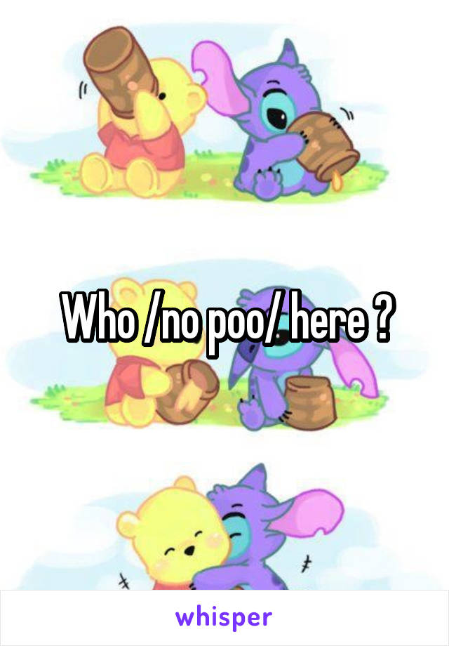 Who /no poo/ here ?