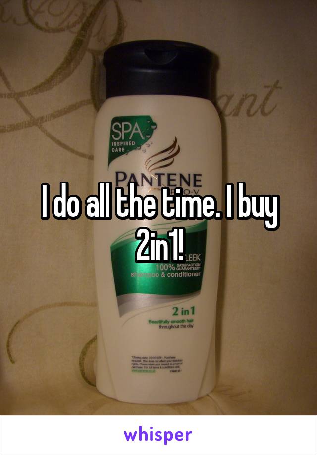 I do all the time. I buy 2in1!