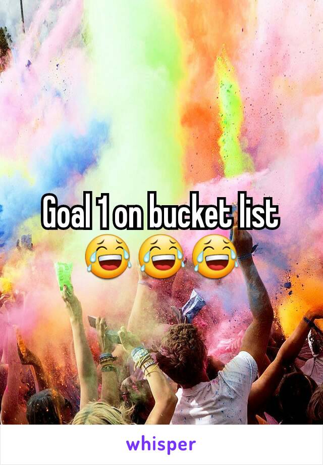 Goal 1 on bucket list 😂😂😂