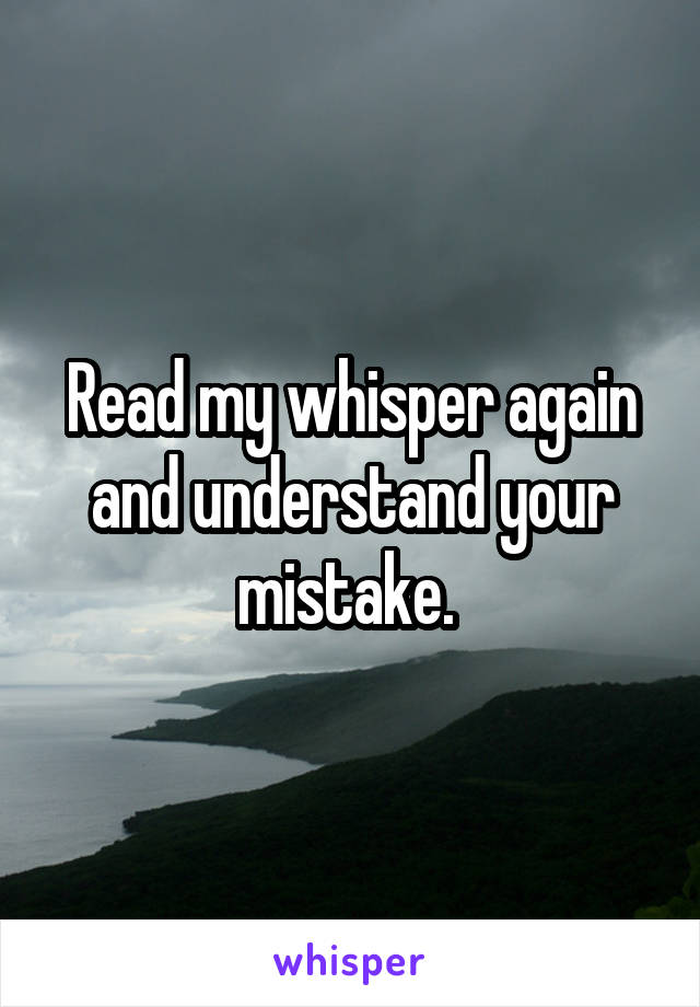 Read my whisper again and understand your mistake. 