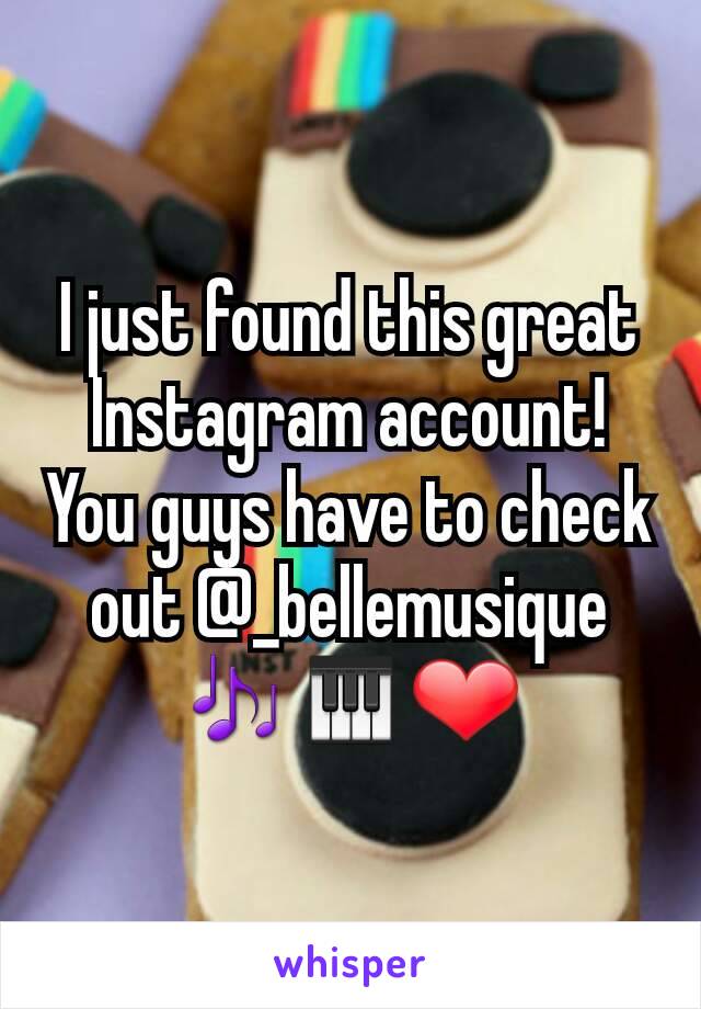 I just found this great Instagram account! You guys have to check out @_bellemusique 🎶🎹❤