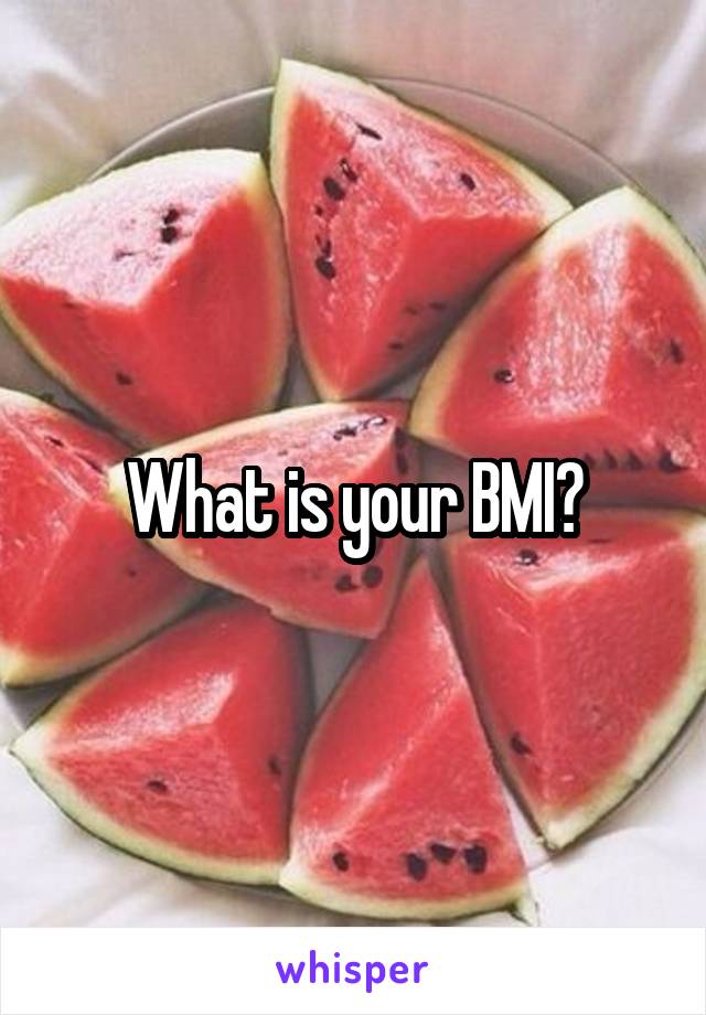 What is your BMI?