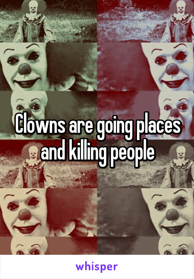 Clowns are going places and killing people