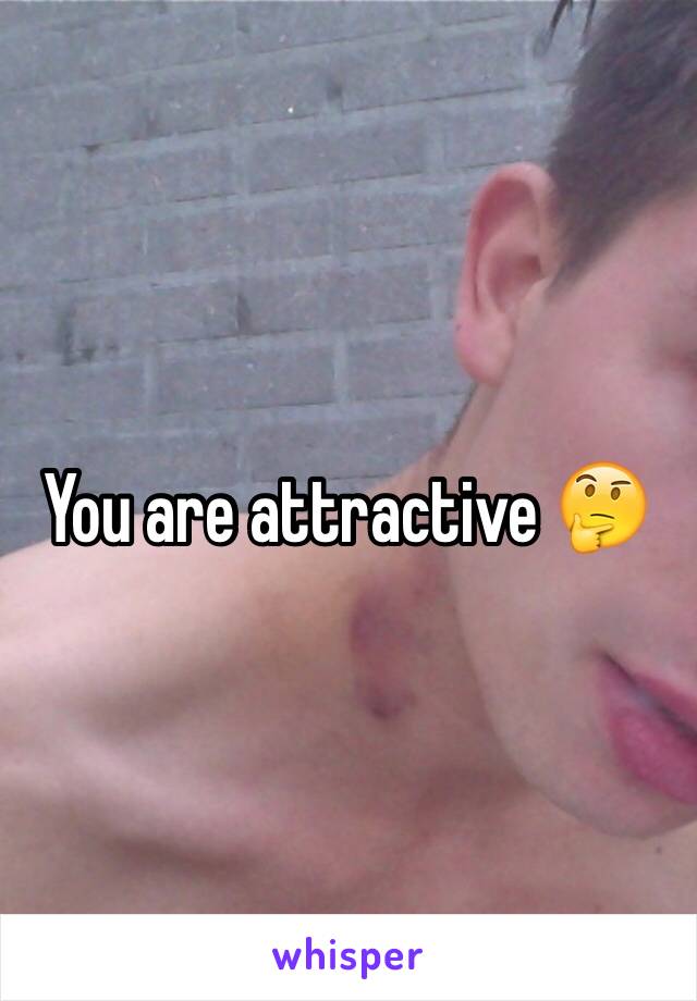 You are attractive 🤔