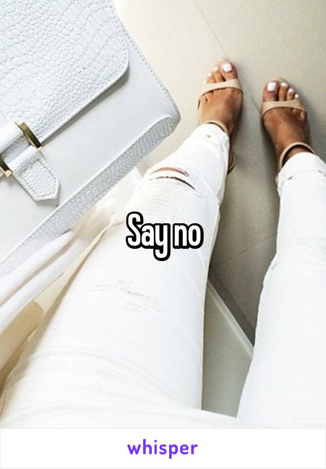 Say no