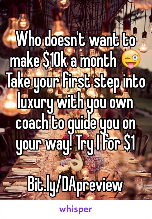 Who doesn't want to make $10k a month 😜
Take your first step into luxury with you own coach to guide you on your way! Try I for $1 👌🏼
Bit.ly/DApreview