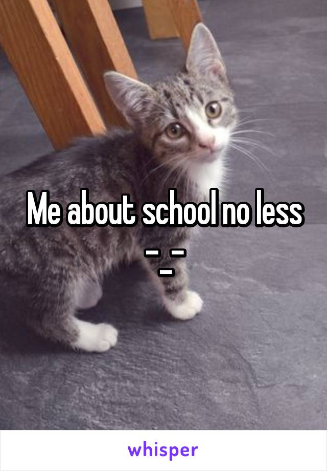 Me about school no less -_-