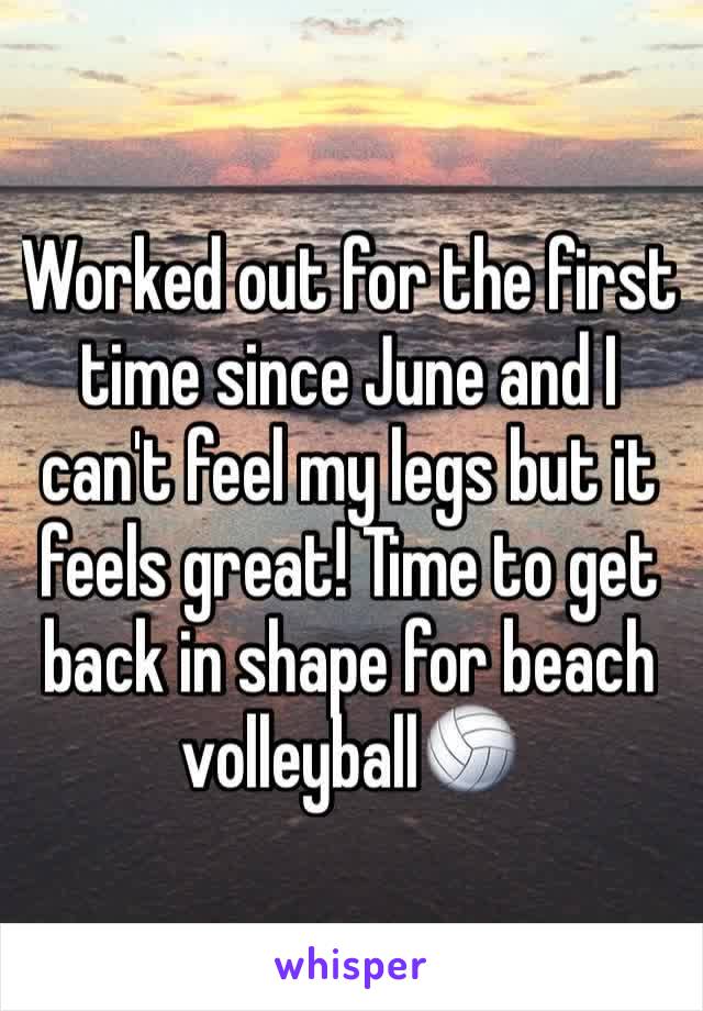 Worked out for the first time since June and I can't feel my legs but it feels great! Time to get back in shape for beach volleyball🏐