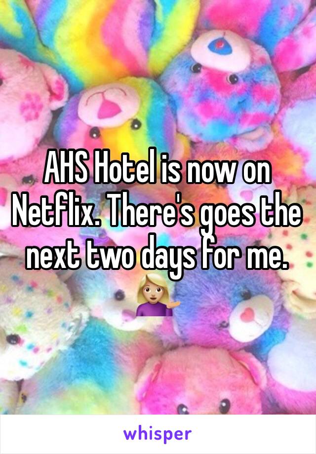 AHS Hotel is now on Netflix. There's goes the next two days for me. 💁🏼