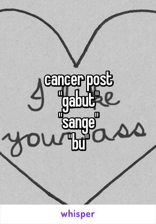 cancer post
"gabut"
"sange"
"bu"