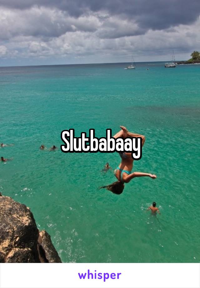 Slutbabaay
