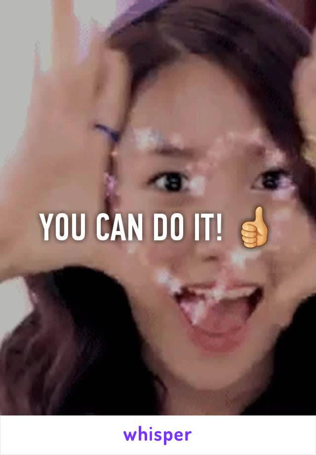 YOU CAN DO IT! 👍