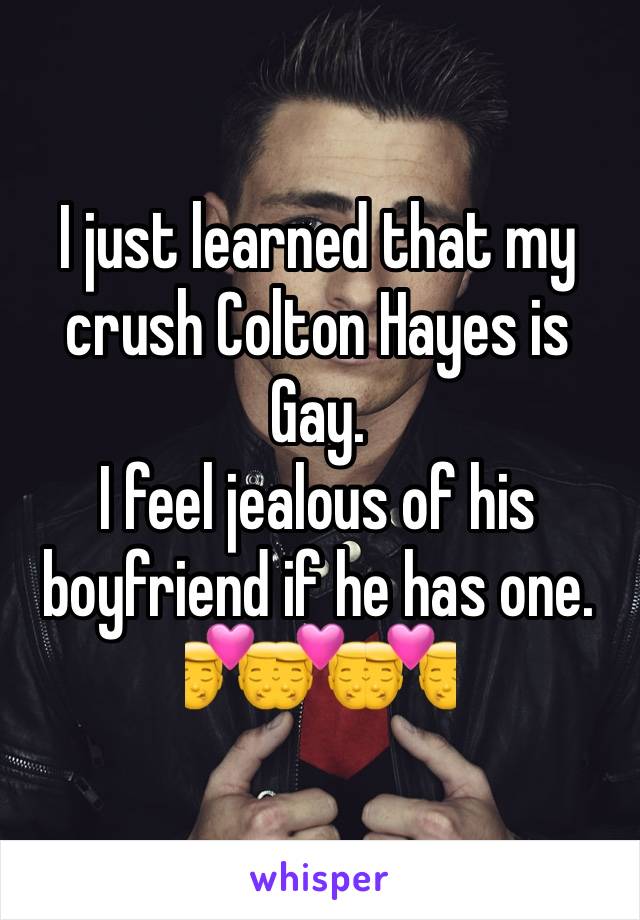 I just learned that my crush Colton Hayes is Gay.
I feel jealous of his boyfriend if he has one.
👨‍❤️‍💋‍👨👨‍❤️‍💋‍👨👨‍❤️‍💋‍👨
