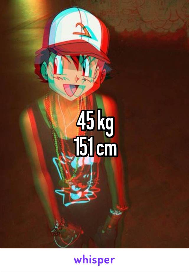 45 kg
151 cm