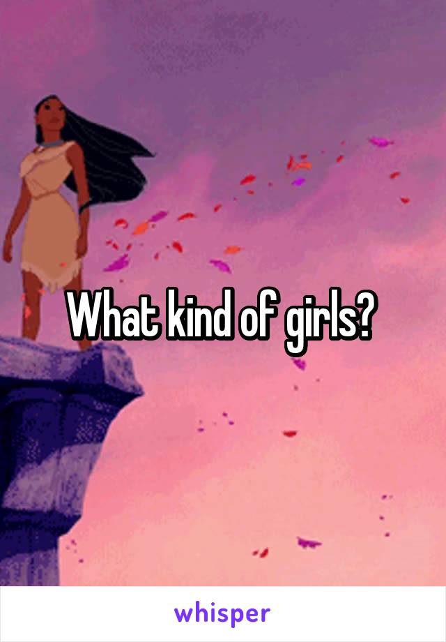 What kind of girls? 