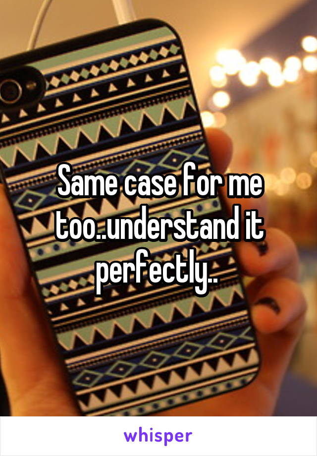 Same case for me too..understand it perfectly.. 